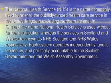 The National Health Service (NHS) is the name commonly used to refer to the p...