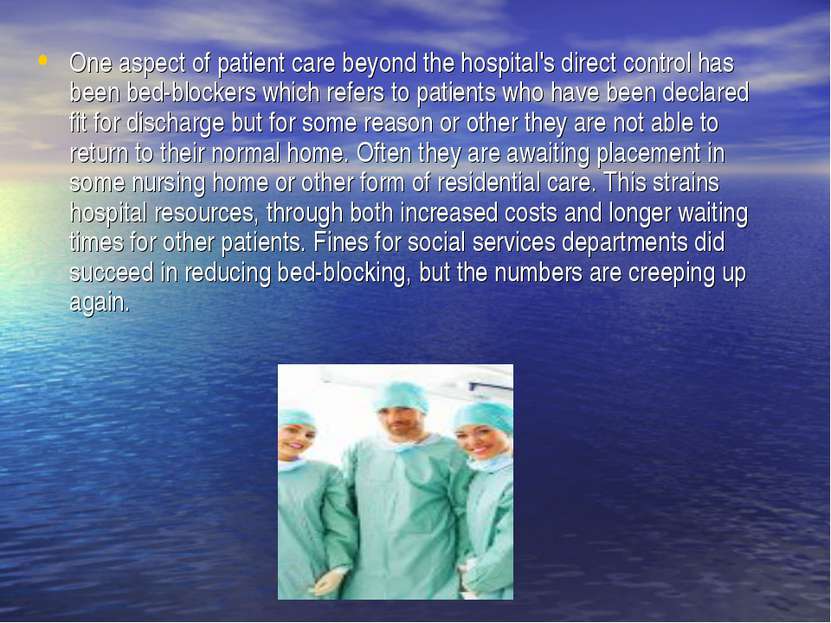 One aspect of patient care beyond the hospital's direct control has been bed-...