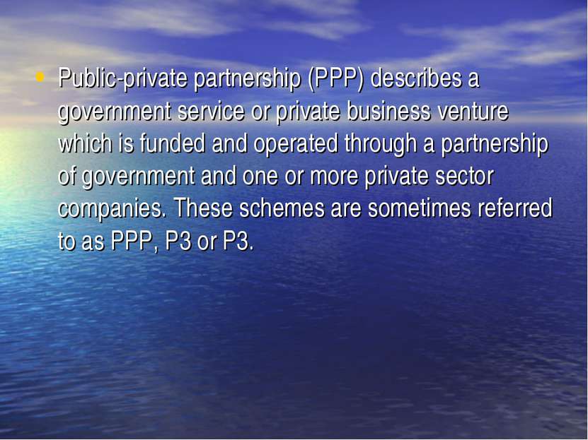 Public-private partnership (PPP) describes a government service or private bu...
