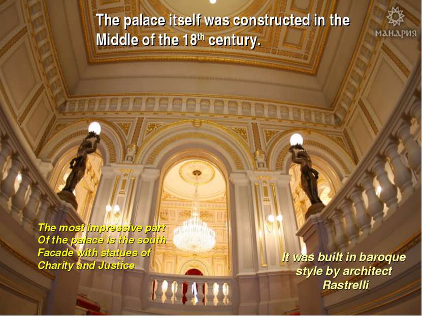 The palace itself was constructed in the Middle of the 18th century. It was b...