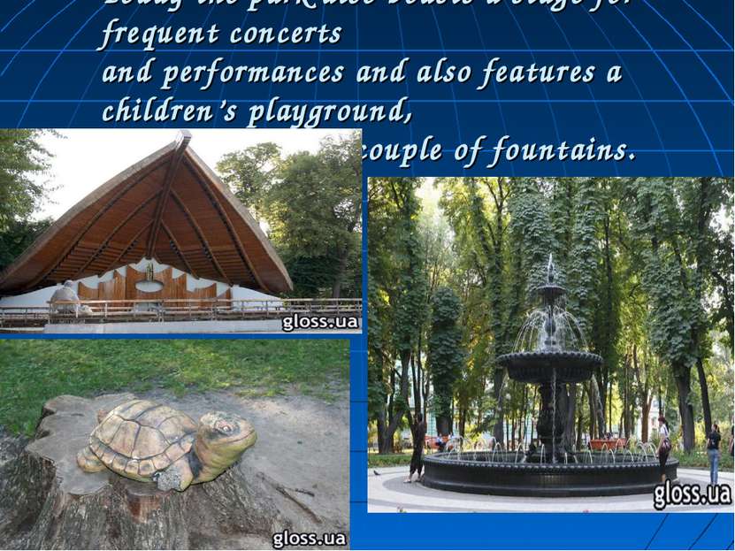 Today the park also boasts a stage for frequent concerts and performances and...