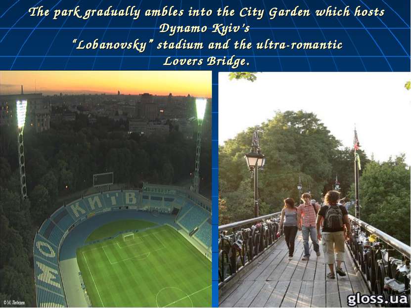 The park gradually ambles into the City Garden which hosts Dynamo Kyiv’s “Lob...