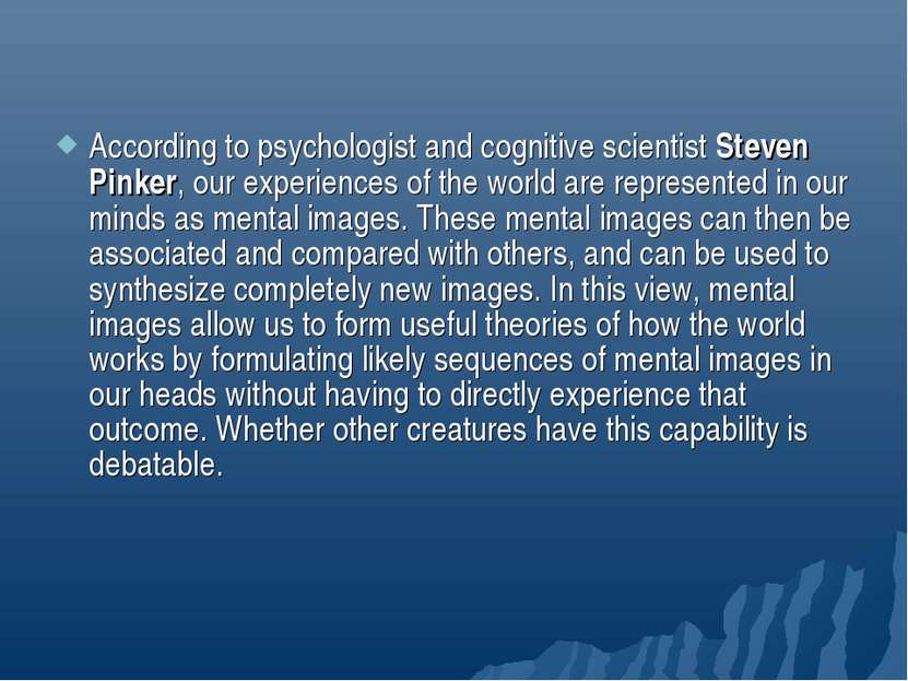 According to psychologist and cognitive scientist Steven Pinker, our experien...