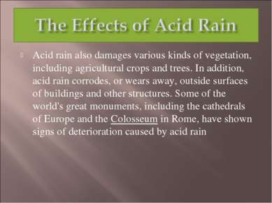 Acid rain also damages various kinds of vegetation, including agricultural cr...