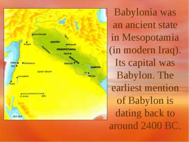 Babylonia was an ancient state in Mesopotamia (in modern Iraq). Its capital w...