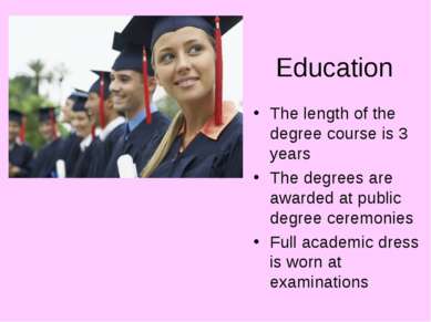 Education The length of the degree course is 3 years The degrees are awarded ...