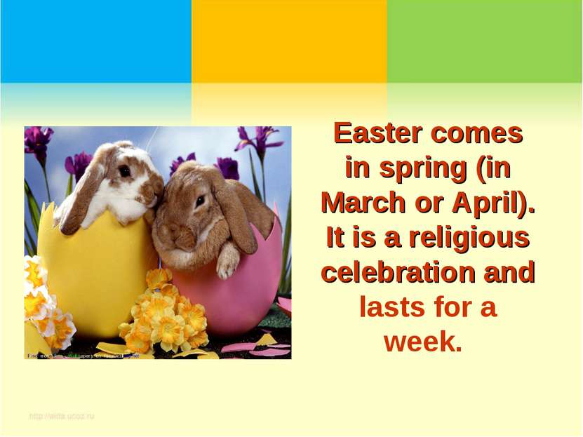 Easter comes in spring (in March or April). It is a religious celebration and...