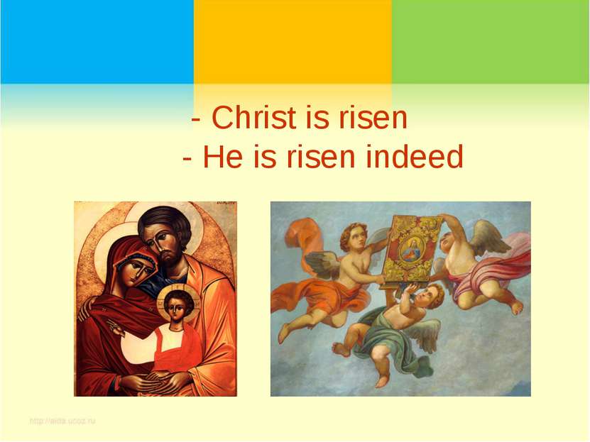 - Christ is risen - He is risen indeed