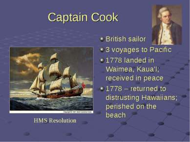 Captain Cook British sailor 3 voyages to Pacific 1778 landed in Waimea, Kaua'...