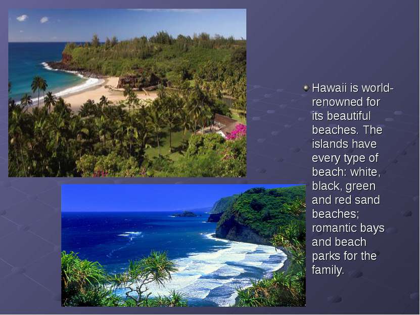 Hawaii is world-renowned for its beautiful beaches. The islands have every ty...
