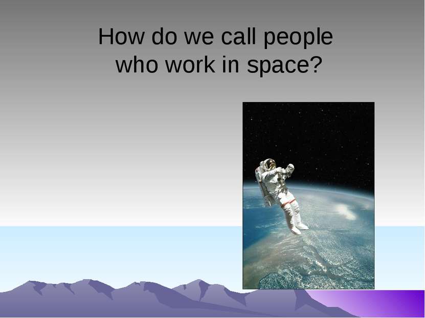How do we call people who work in space?