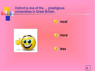Oxford is one of the … prestigious universities in Great Britain. most more less