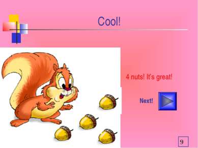 Cool! Next! 4 nuts! It’s great!