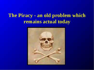 The Piracy - an old problem which remains actual today