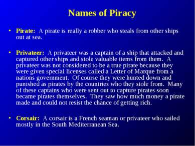 Names of Piracy Pirate: A pirate is really a robber who steals from other shi...