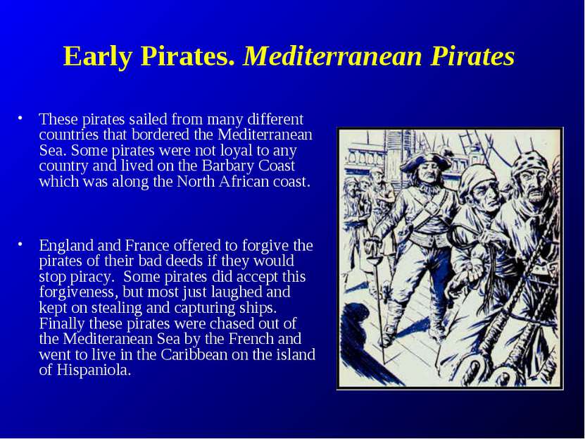 Early Pirates. Mediterranean Pirates These pirates sailed from many different...