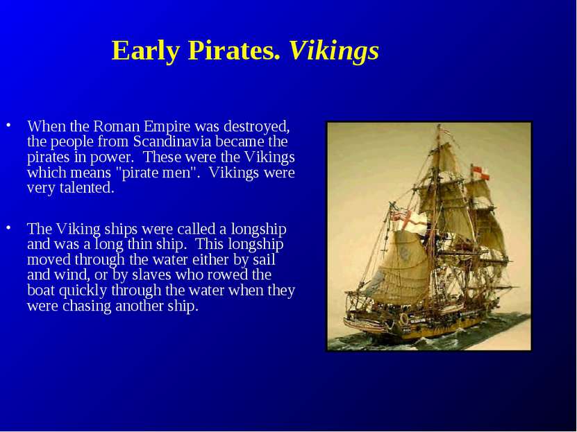 Early Pirates. Vikings When the Roman Empire was destroyed, the people from S...