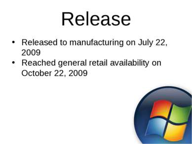 Release Released to manufacturing on July 22, 2009 Reached general retail ava...
