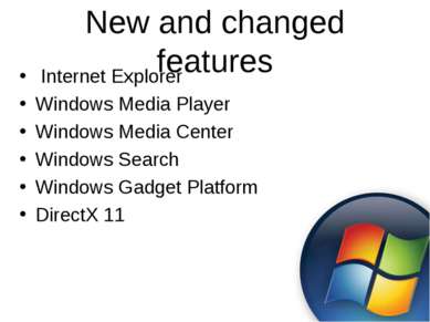 New and changed features Internet Explorer Windows Media Player Windows Media...