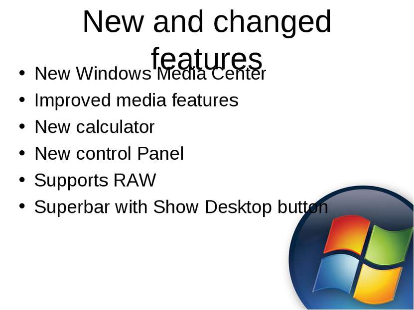 New and changed features New Windows Media Center Improved media features New...
