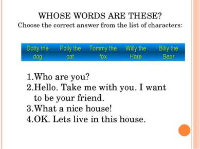 WHOSE WORDS ARE THESE? Choose the correct answer from the list of characters:...