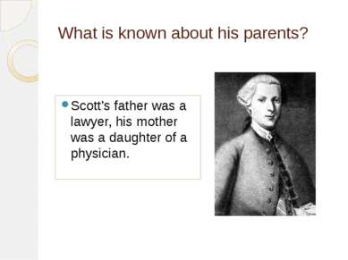 What is known about his parents? Scott’s father was a lawyer, his mother was ...