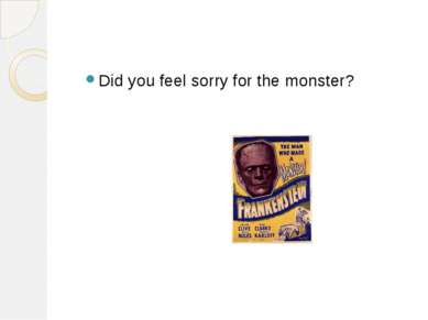 Did you feel sorry for the monster?