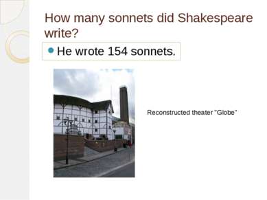 How many sonnets did Shakespeare write? He wrote 154 sonnets. Reconstructed t...