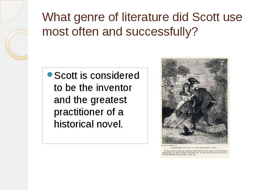What genre of literature did Scott use most often and successfully? Scott is ...