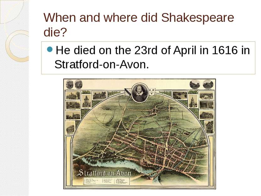 When and where did Shakespeare die? He died on the 23rd of April in 1616 in S...
