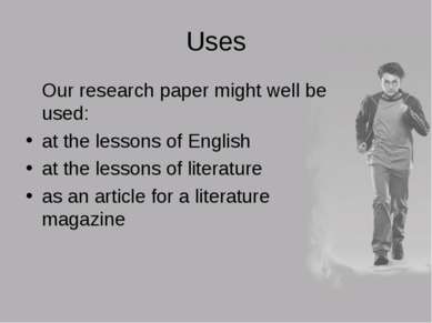Uses Our research paper might well be used: at the lessons of English at the ...