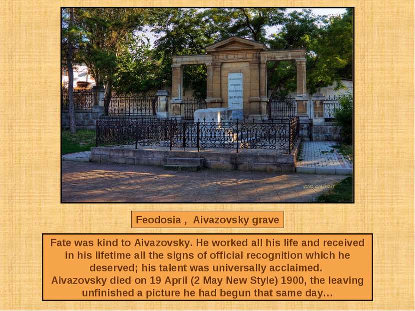 Feodosia , Aivazovsky grave Fate was kind to Aivazovsky. He worked all his li...