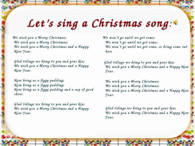 Let’s sing a Christmas song: We wish you a Merry Christmas; We wish you a Mer...