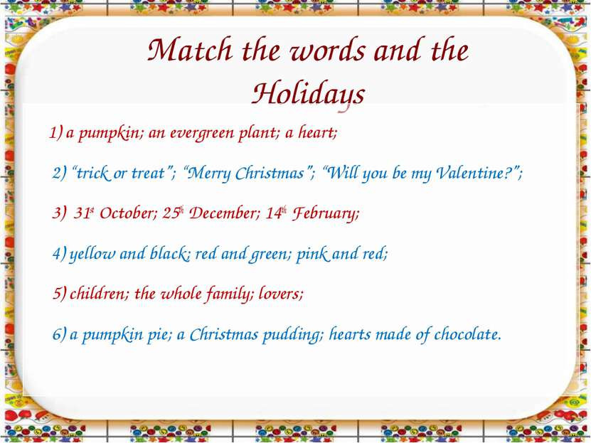 Match the words and the Holidays 1) a pumpkin; an evergreen plant; a heart; 2...
