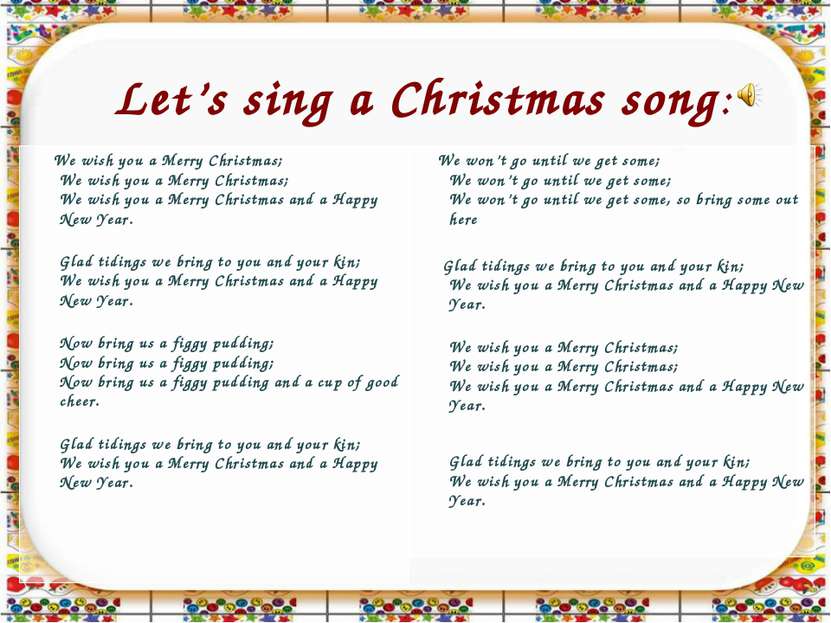 Let’s sing a Christmas song: We wish you a Merry Christmas; We wish you a Mer...