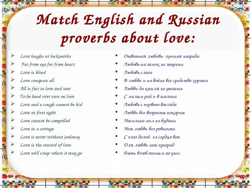 Match English and Russian proverbs about love: Love laughs at locksmiths Far ...