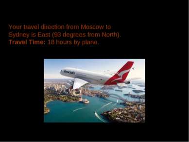 Your travel direction from Moscow to Sydney is East (93 degrees from North). ...