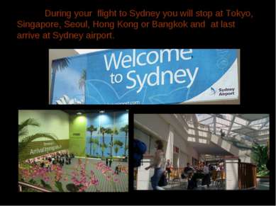 During your flight to Sydney you will stop at Tokyo, Singapore, Seoul, Hong K...