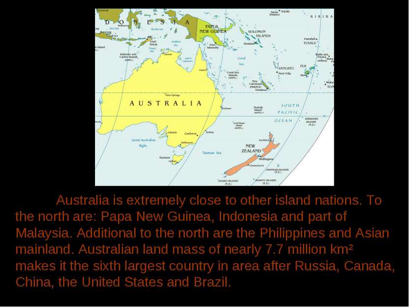 Australia is extremely close to other island nations. To the north are: Papa ...