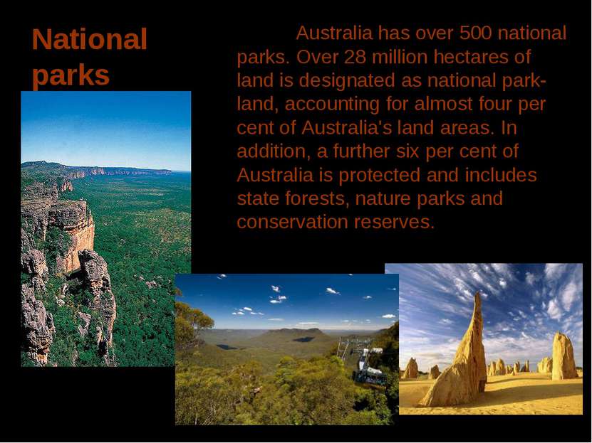 National parks Australia has over 500 national parks. Over 28 million hectare...