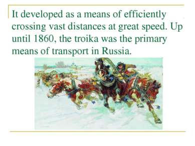 It developed as a means of efficiently crossing vast distances at great speed...