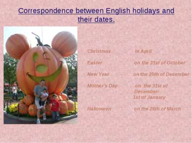 Correspondence between English holidays and their dates. Christmas in April E...