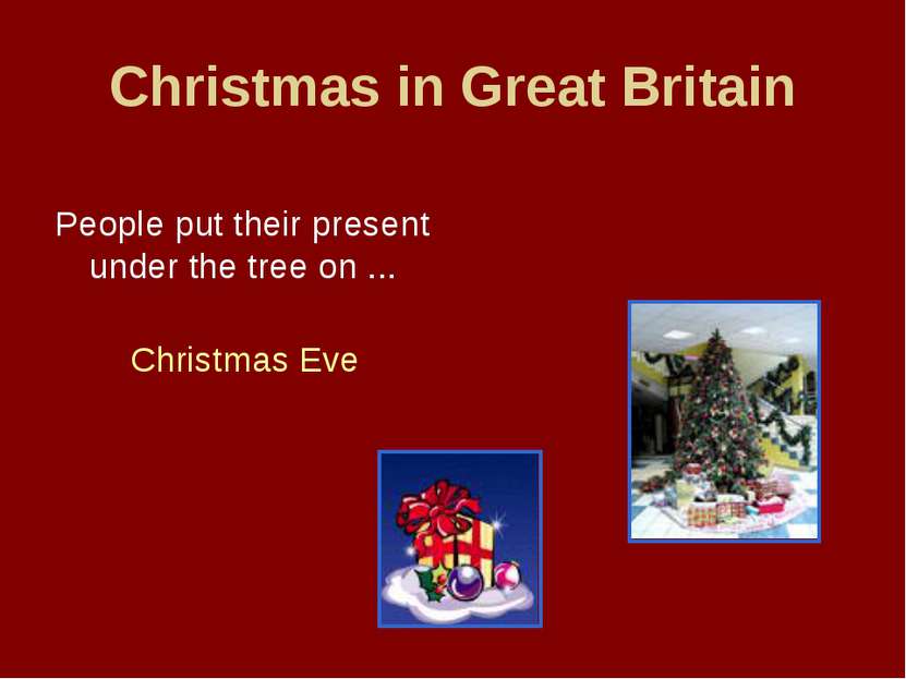 Christmas in Great Britain People put their present under the tree on ... Chr...