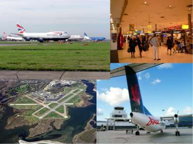 London has 4 international airports: Heathrow, the largest, connected to the ...