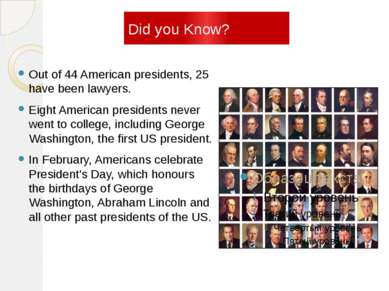 Did you Know? Out of 44 American presidents, 25 have been lawyers. Eight Amer...
