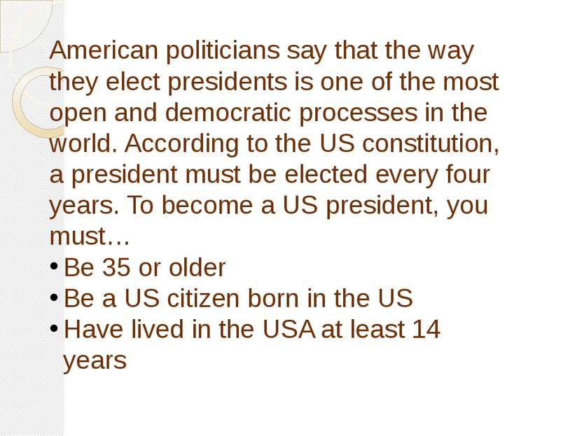 American politicians say that the way they elect presidents is one of the mos...