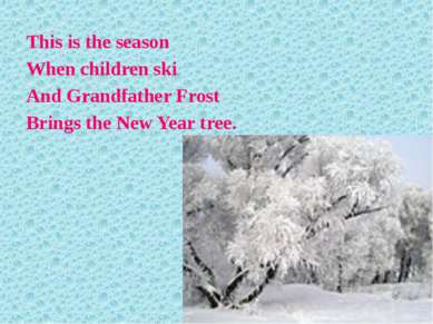 This is the season When children ski And Grandfather Frost Brings the New Yea...
