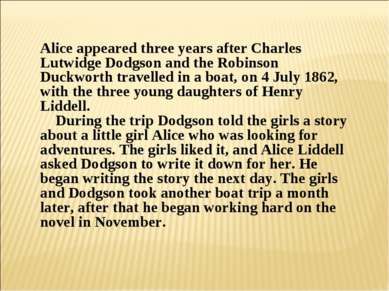 Alice appeared three years after Charles Lutwidge Dodgson and the Robinson Du...