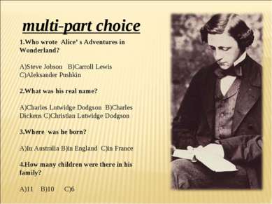 1.Who wrote Alice’ s Adventures in Wonderland? A)Steve Jobson B)Carroll Lewis...