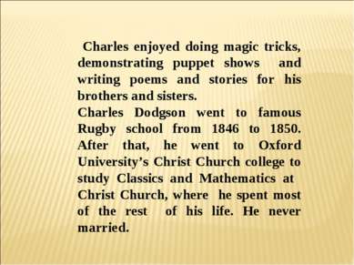 Charles enjoyed doing magic tricks, demonstrating puppet shows and writing po...